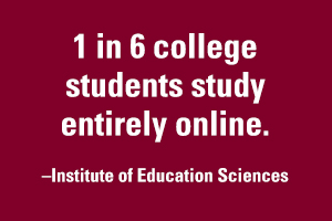 1 in 6 college students study entirely online. Quote block.