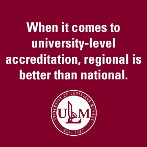 Quote text with ULM seal - When it comes to university-level accreditation, regional is better than national.